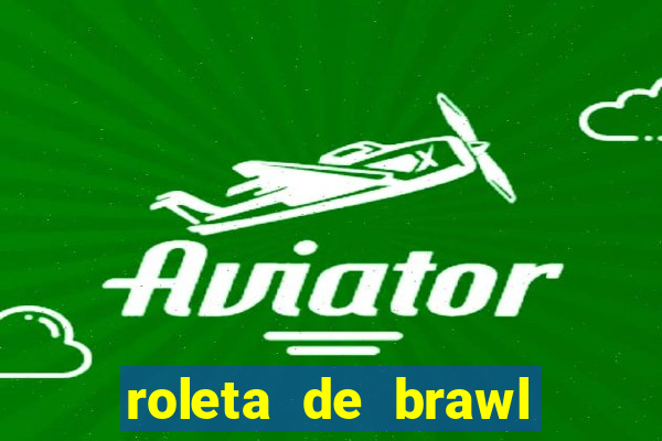 roleta de brawl stars 2024